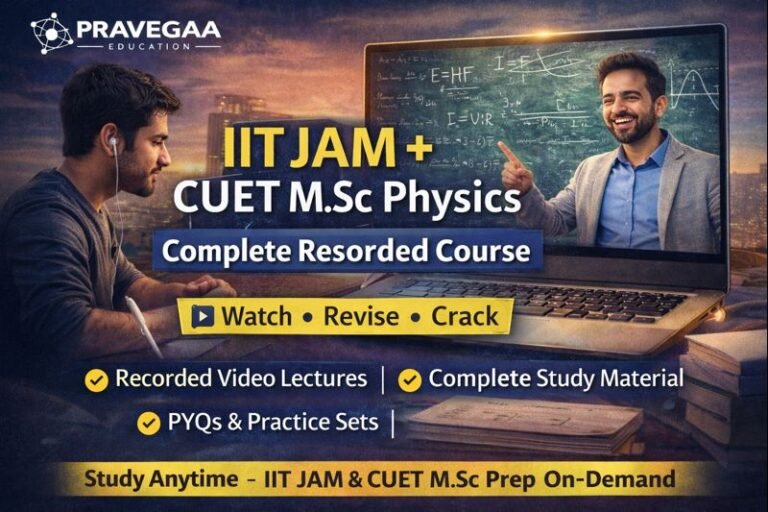 IIT JAM and CUET M.Sc Physics complete recorded video course with study material and PYQs by Pravegaa Education