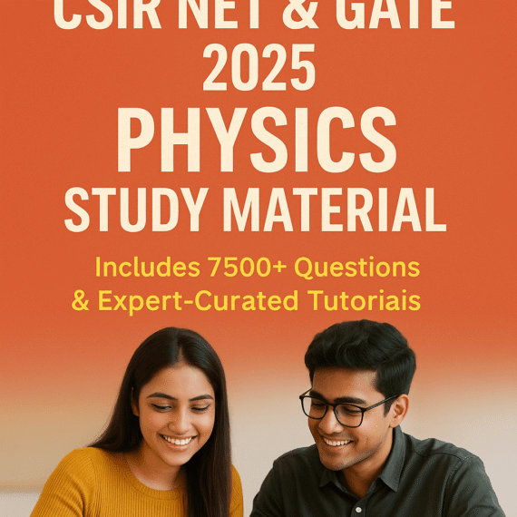 Best Physics Study Material for CSIR NET & GATE 2025 – 7500+ Questions, Expert Faculty & Standard Textbook-Based Resources