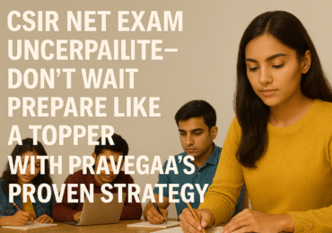 CSIR NET Examination Uncertainty? Don’t Wait—Prepare Like a Topper with Pravegaa’s Proven Strategy” By Atul Sir, Director – Pravegaa Education