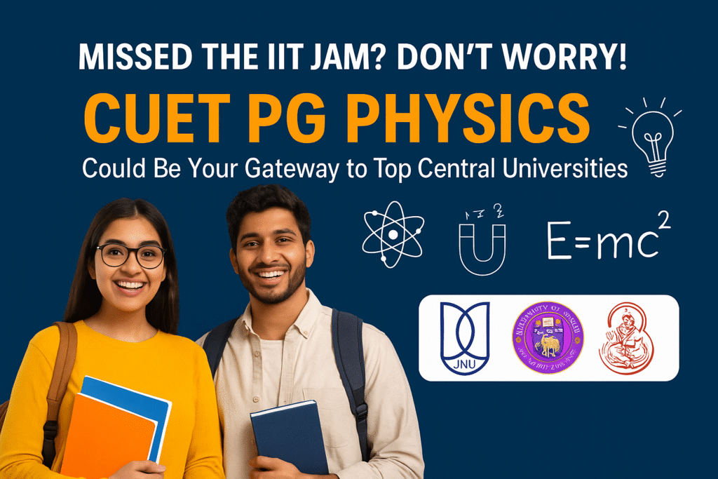 Two smiling Indian students holding books stand in front of a blue background promoting CUET PG Physics 2025 as an alternative to IIT JAM, with logos of top central universities (JNU, BHU, DU) and physics-related icons like atoms, magnets, and E=mc².