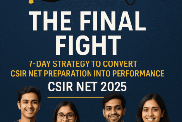 The Final Fight: 7-Day Strategy to Convert CSIR NET Preparation into Performance
