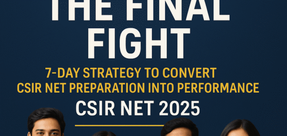 The Final Fight: 7-Day Strategy to Convert CSIR NET Preparation into Performance
