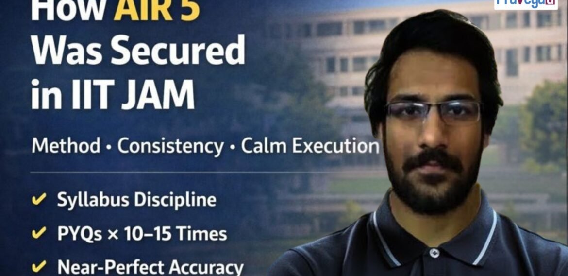 How Akash Naskar Secured AIR 5 in IIT JAM with Simple, Consistent Preparation & Pravegaa Mentorship