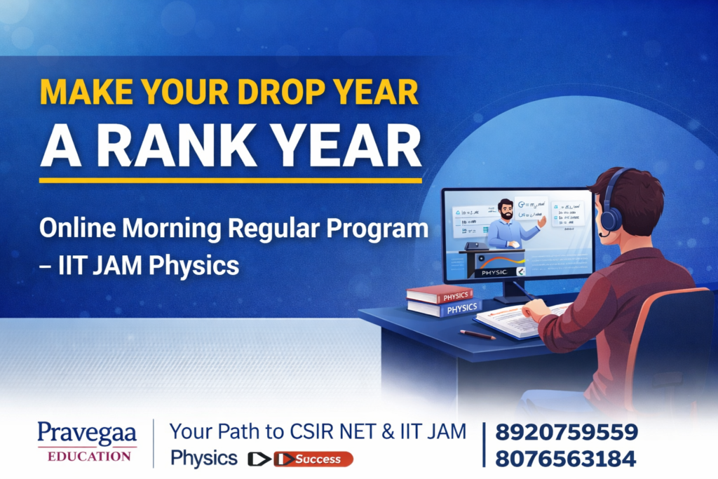 Online Morning Regular Program IIT JAM Physics coaching for drop year students by Pravegaa Education
